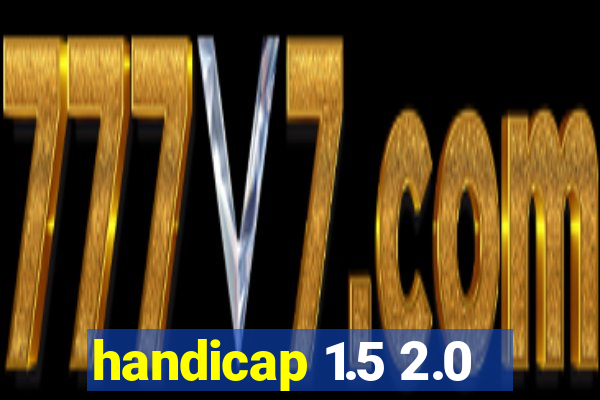 handicap 1.5 2.0